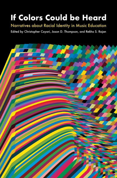If Colors Could be Heard: Narratives About Racial Identity in Music Education