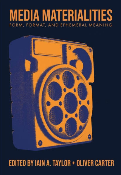 Media Materialities: Form, Format, and Ephemeral Meaning