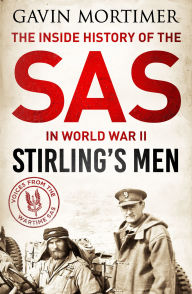 Title: Stirling's Men: The Inside History of the SAS in World War II, Author: Gavin Mortimer