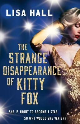 The Strange Disappearance of Kitty Fox: An unforgettable twisty time-hop mystery set in the Golden Age of Hollywood
