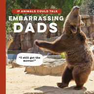 Title: If Animals Could Talk: Embarrassing Dads, Author: Frank Hopkinson