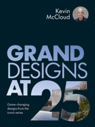 Download kindle books Grand Designs at 25: Game-changing designs from the iconic series PDB MOBI iBook (English literature) by Kevin McCloud