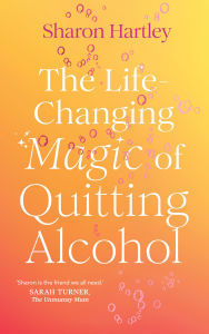 Free ebooks download english The Life-Changing Magic of Quitting Alcohol MOBI FB2 RTF 9781836001522 by Sharon Hartley