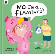 Title: No, I'm a... FLAMINGO!, Author: Catharine Robertson