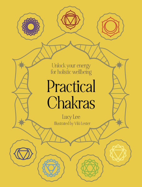 Practical Chakras: Unlock your energy for holistic wellbeing