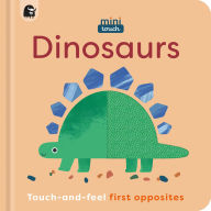 Title: MiniTouch: Dinosaurs: Touch-and-feel first opposites, Author: Happy Yak