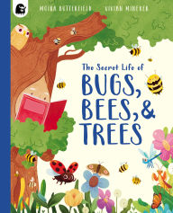 Title: The Secret Life of Bugs, Bees, & Trees, Author: Moira Butterfield