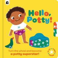 Title: Hello, Potty!: Turn the wheel and become a potty superstar!, Author: Happy Yak
