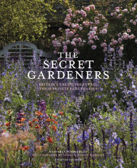 Title: The Secret Gardeners (updated edition): Britain's Creatives Reveal Their Private Sanctuaries, Author: Victoria Summerley