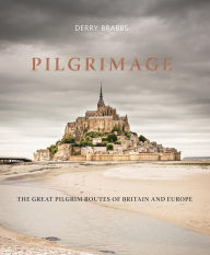 Download for free Pilgrimage: The Great Pilgrim Routes of Britain and Europe