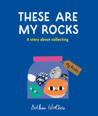 Title: These Are My Rocks, Author: Bethan Woollvin