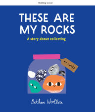 Title: These Are My Rocks, Author: Bethan Woollvin