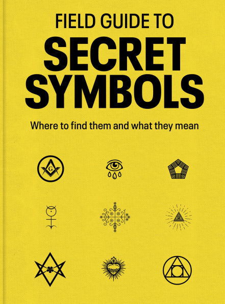 Field Guide to Secret Symbols: Where find them and what they mean