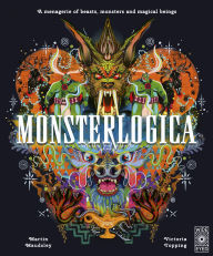 Title: Monsterlogica: An encyclopaedia of mythical creatures from around the world, Author: Martin Maudsley