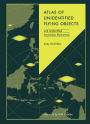 Atlas of Unidentified Flying Objects: and Unidentified Anomalous Phenomena