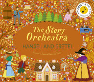 Title: The Story Orchestra: Hansel and Gretel: Press the note to hear Humperdinck's music, Author: Jessica Courtney-Tickle