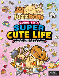 Title: Fuzzballs - A Guide to a Super Cute Life, Author: Words & Pictures
