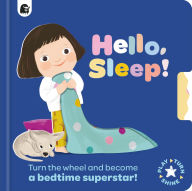 Title: Hello, Sleep!: Turn the wheel and become a bedtime superstar!, Author: Happy Yak