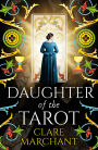 Daughter of the Tarot: A BRAND NEW dazzling, historical read from Clare Marchant for 2025
