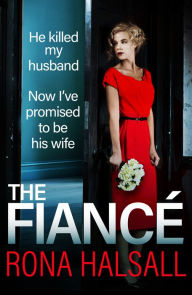 Title: The Fiance: The BRAND NEW utterly gripping psychological thriller from #1 BESTSELLER Rona Halsall for summer 2024, Author: Rona Halsall