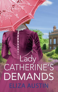 Title: Lady Catherine's Demands, Author: Eliza Austin