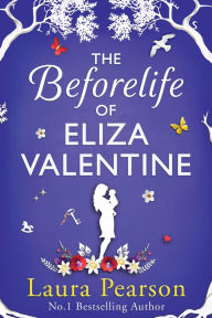 Title: The Beforelife Of Eliza Valentine, Author: Laura Pearson