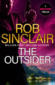 Title: The Outsider: The edge-of-your-set action thriller from MILLION COPY BESTSELLER Rob Sinclair for 2024, Author: Rob Sinclair