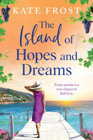 Title: The Island Of Hopes And Dreams, Author: Kate Frost