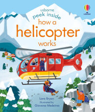 Title: Peek Inside How a Helicopter Works, Author: Lara Bryan