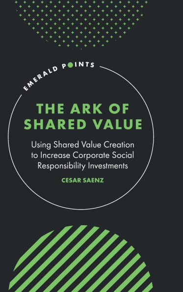 The Ark of Shared Value: Using Shared Value Creation to Increase Corporate Social Responsibility Investments