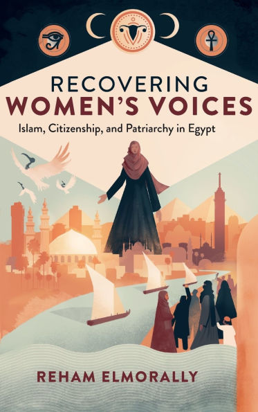 Recovering Women's Voices: Islam, Citizenship, and Patriarchy in Egypt