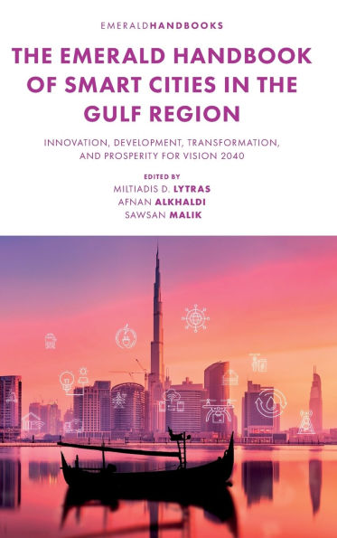 The Emerald Handbook of Smart Cities in the Gulf Region: Innovation, Development, Transformation, and Prosperity for Vision 2040