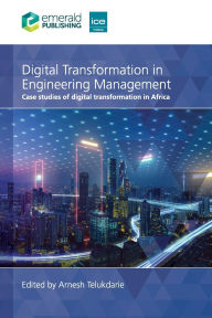 Title: Digital Transformation in Engineering Management: Case studies of digital transformation in Africa, Author: Arnesh Telukdarie