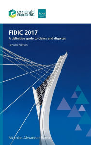 Title: FIDIC 2017: A definitive guide to claims and disputes, Author: Nicholas Alexander Brown