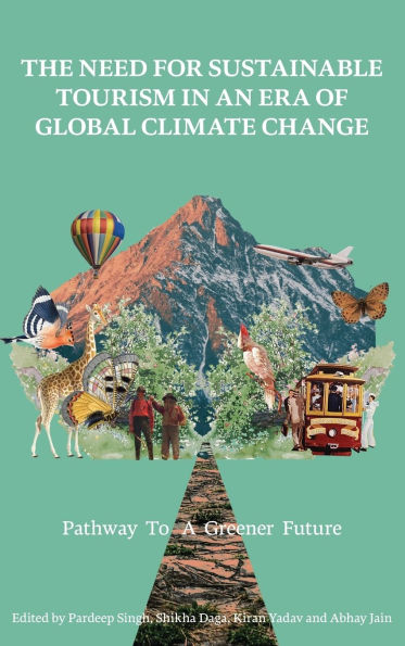 The Need for Sustainable Tourism in an Era of Global Climate Change: Pathway to a Greener Future