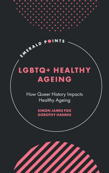 LGBTQ+ Healthy Ageing: How Queer History Impacts Healthy Ageing