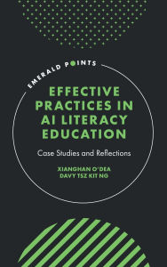 Title: Effective Practices in AI Literacy Education: Case Studies and Reflections, Author: Xianghan O'Dea