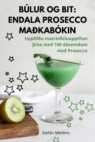 Title: Bï¿½lur Og Bit: Endala Prosecco Maï¿½kabï¿½kin, Author: Stefïn Moreno