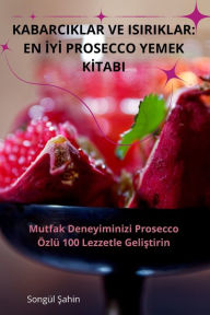 Title: Kabarciklar Ve Isiriklar: En İyİ Prosecco Yemek Kİtabi, Author: Songïl Şahin
