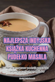 Title: Najlepsza Indyjska KsiĄŻka Kuchenna Pudelko Masala, Author: Maciej Kwiatkowski