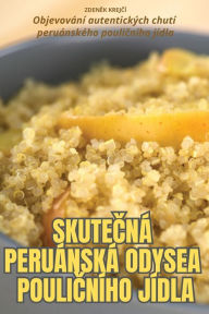 Title: SkuteČnï¿½ Peruï¿½nskï¿½ Odysea PouliČnï¿½ho Jï¿½dla, Author: ZdenĚk KrejČï