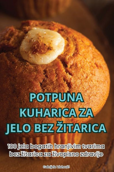 Potpuna Kuharica Za Jelo Bez Zitarica