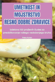 Title: Umetnost in Mojstrstvo Resno Dobre Zdravice, Author: Petra Koren