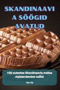 Title: Skandinaavia Sï¿½ï¿½gid Avatud, Author: Olga Jïgi