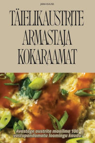 Title: Tï¿½ielik Austrite Armastaja Kokaraamat, Author: Jana Kuusk