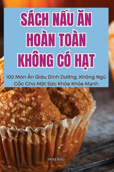 Sï¿½ch NẤu Ăn Hoï¿½n Toï¿½n Khï¿½ng Cï¿½ HẠt