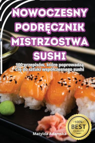 Title: Nowoczesny PodrĘcznik Mistrzostwa Sushi, Author: Matylda Adamska