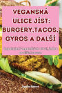 Veganskï¿½ Ulice Jï¿½st: Burgery, Tacos, Gyros a Dalsï¿½