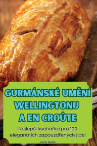 Title: Gurmï¿½nskï¿½ UmĚnï¿½ Wellingtonu a En Croï¿½te, Author: Daniel Blazek