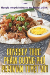 Title: Odyssey ThỰc PhẨm ĐƯỜng PhỐ Peruvian TuyỆt VỜi, Author: San MỸ